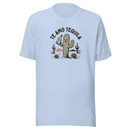 Te Amo Tequila Everyday T-Shirt