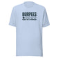 Burpees: Would Not Recommend Everyday T-Shirt