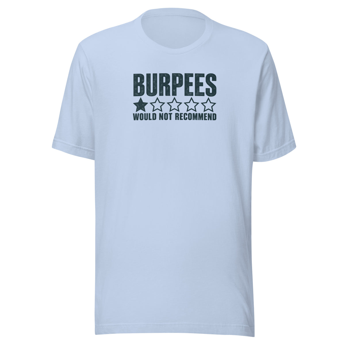Burpees: Would Not Recommend Everyday T-Shirt