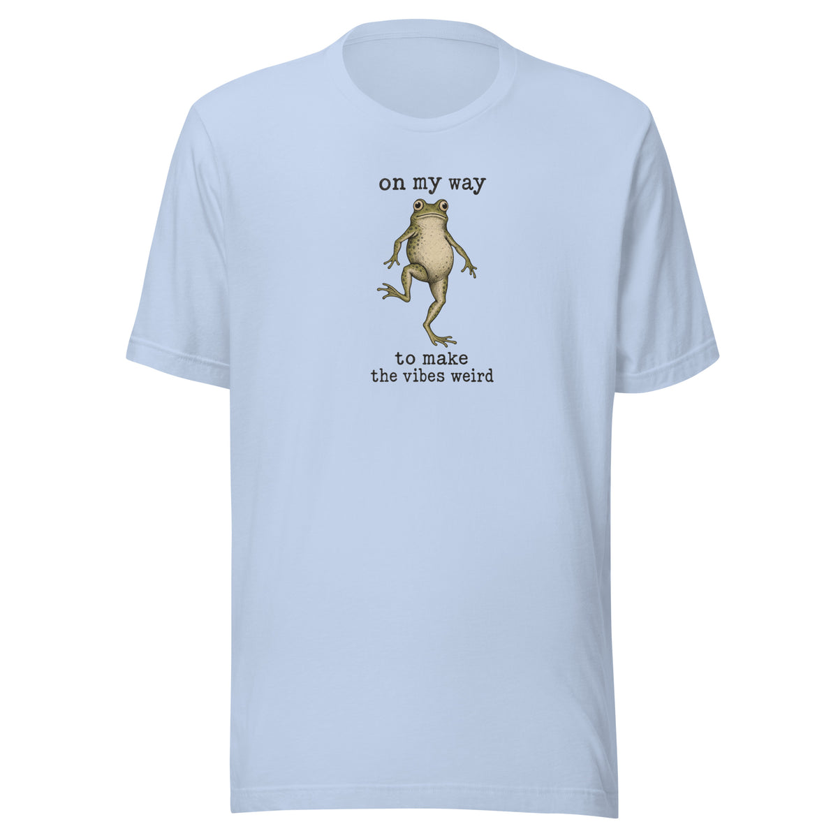 On My Way to Make the Vibes Weird Everyday T-Shirt
