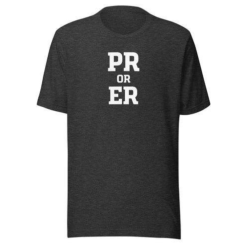 PR or ER Everyday T-Shirt