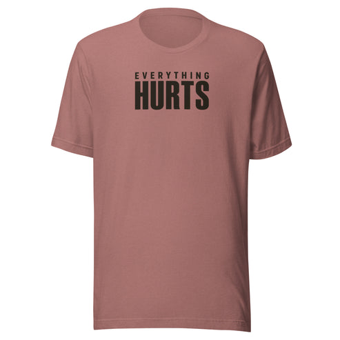 Everything Hurts Everyday T-Shirt