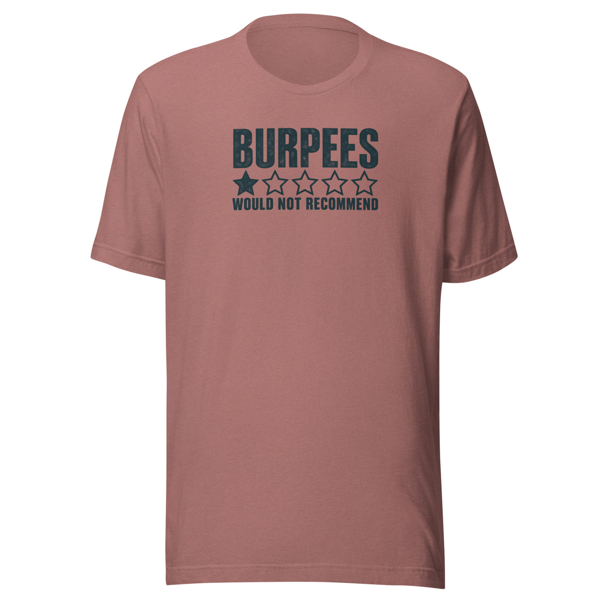 Burpees: Would Not Recommend Everyday T-Shirt