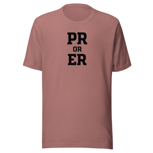 PR or ER Everyday T-Shirt