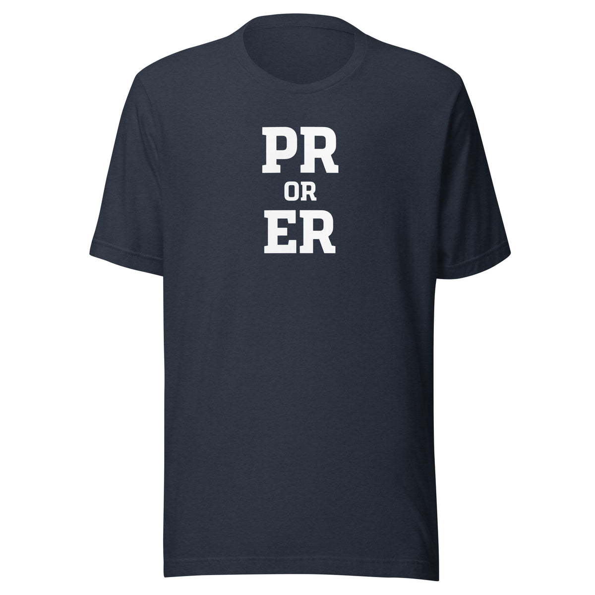PR or ER Everyday T-Shirt