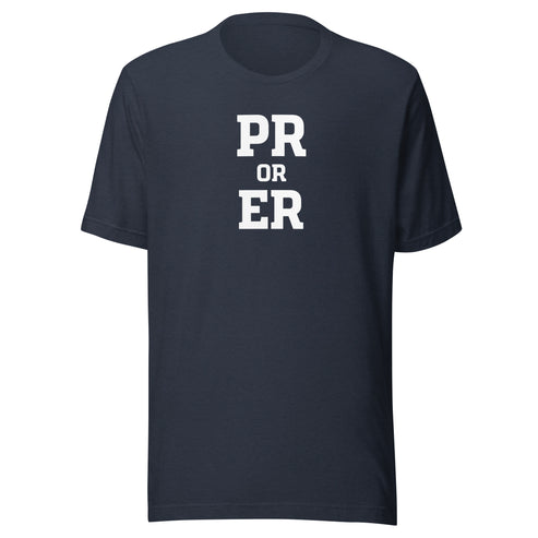 PR or ER Everyday T-Shirt