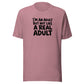 I'm an Adult But Not Like a Real Adult Everyday T-Shirt