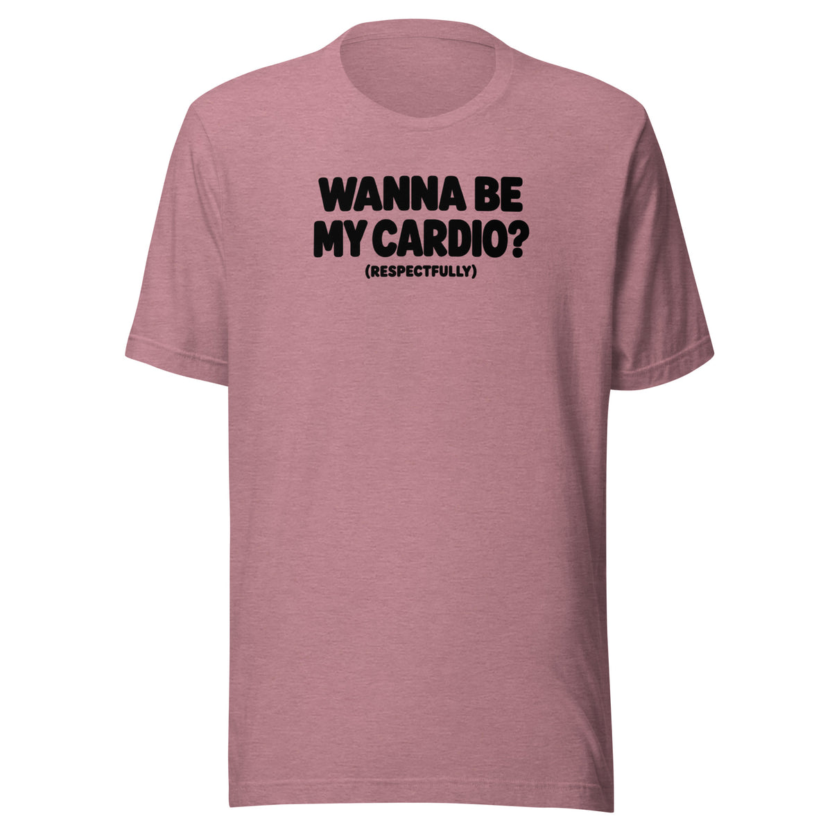 Wanna Be My Cardio? Everyday T-Shirt