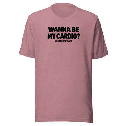 Wanna Be My Cardio? Everyday T-Shirt