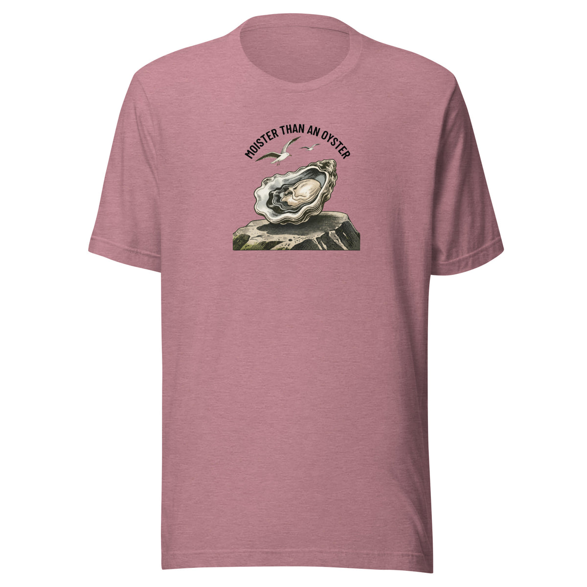 Moister Than an Oyster Everyday T-Shirt