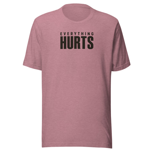 Everything Hurts Everyday T-Shirt