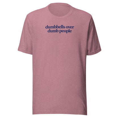 Dumbbells Over Dumb People Everyday T-Shirt