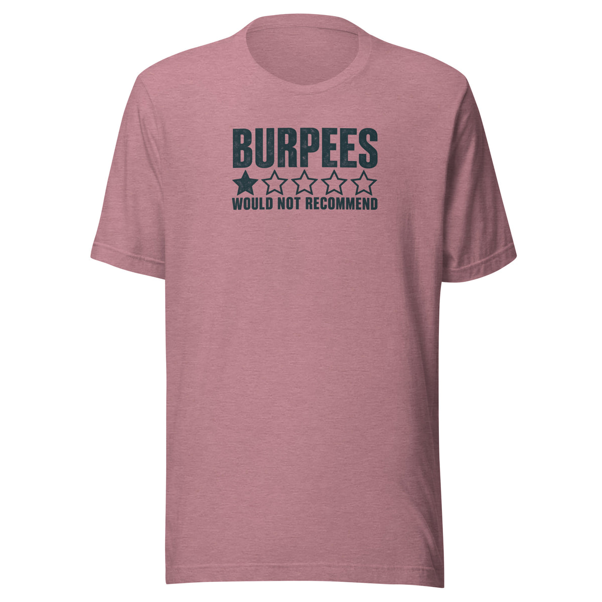 Burpees: Would Not Recommend Everyday T-Shirt