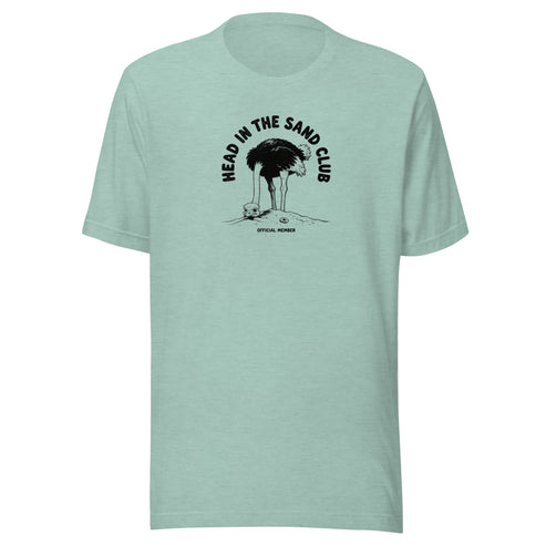 Head in the Sand Club Everyday T-Shirt