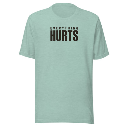 Everything Hurts Everyday T-Shirt