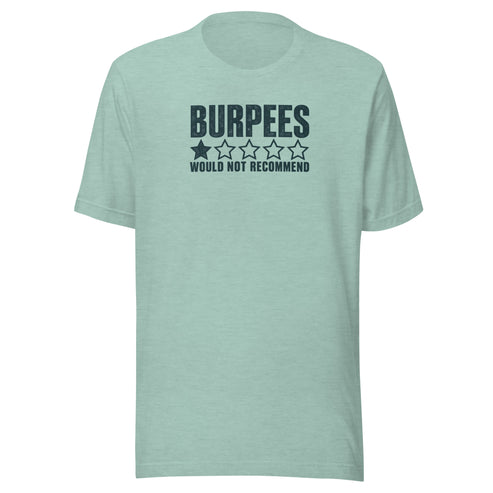 Burpees: Would Not Recommend Everyday T-Shirt