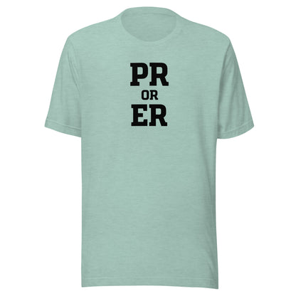 PR or ER Everyday T-Shirt