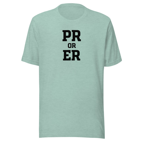 PR or ER Everyday T-Shirt
