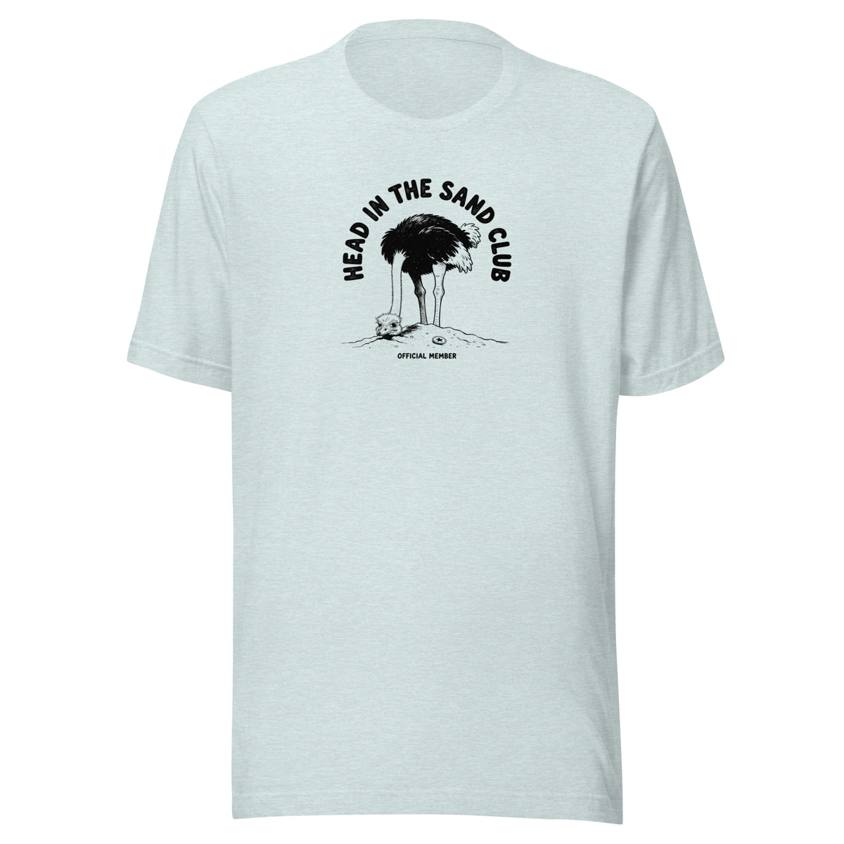 Head in the Sand Club Everyday T-Shirt