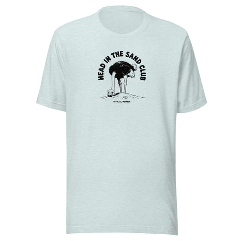 Head in the Sand Club Everyday T-Shirt