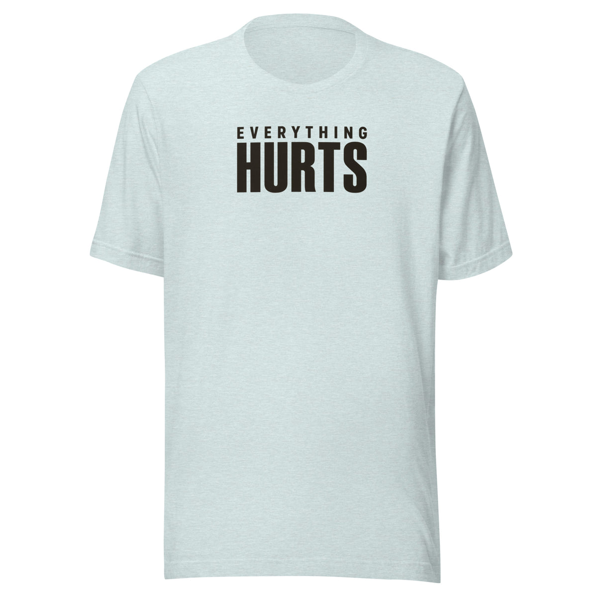 Everything Hurts Everyday T-Shirt