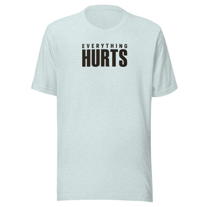 Everything Hurts Everyday T-Shirt