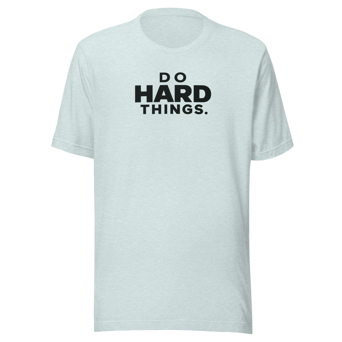 Do Hard Things Everyday T-Shirt