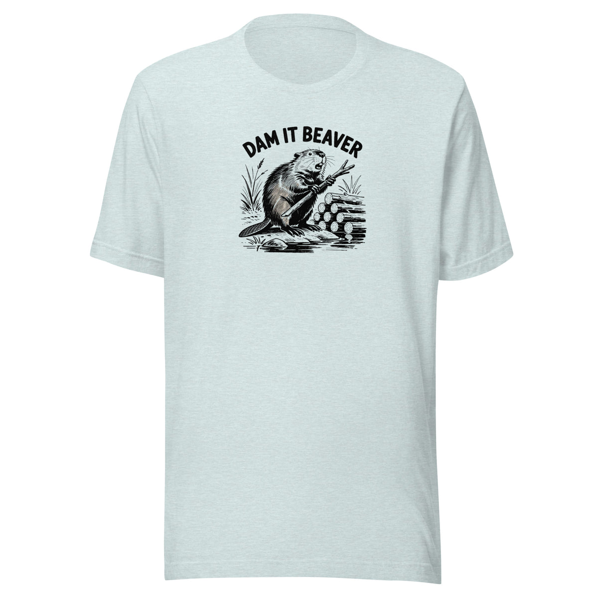 Dam It Beaver Everyday T-Shirt