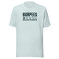 Burpees: Would Not Recommend Everyday T-Shirt