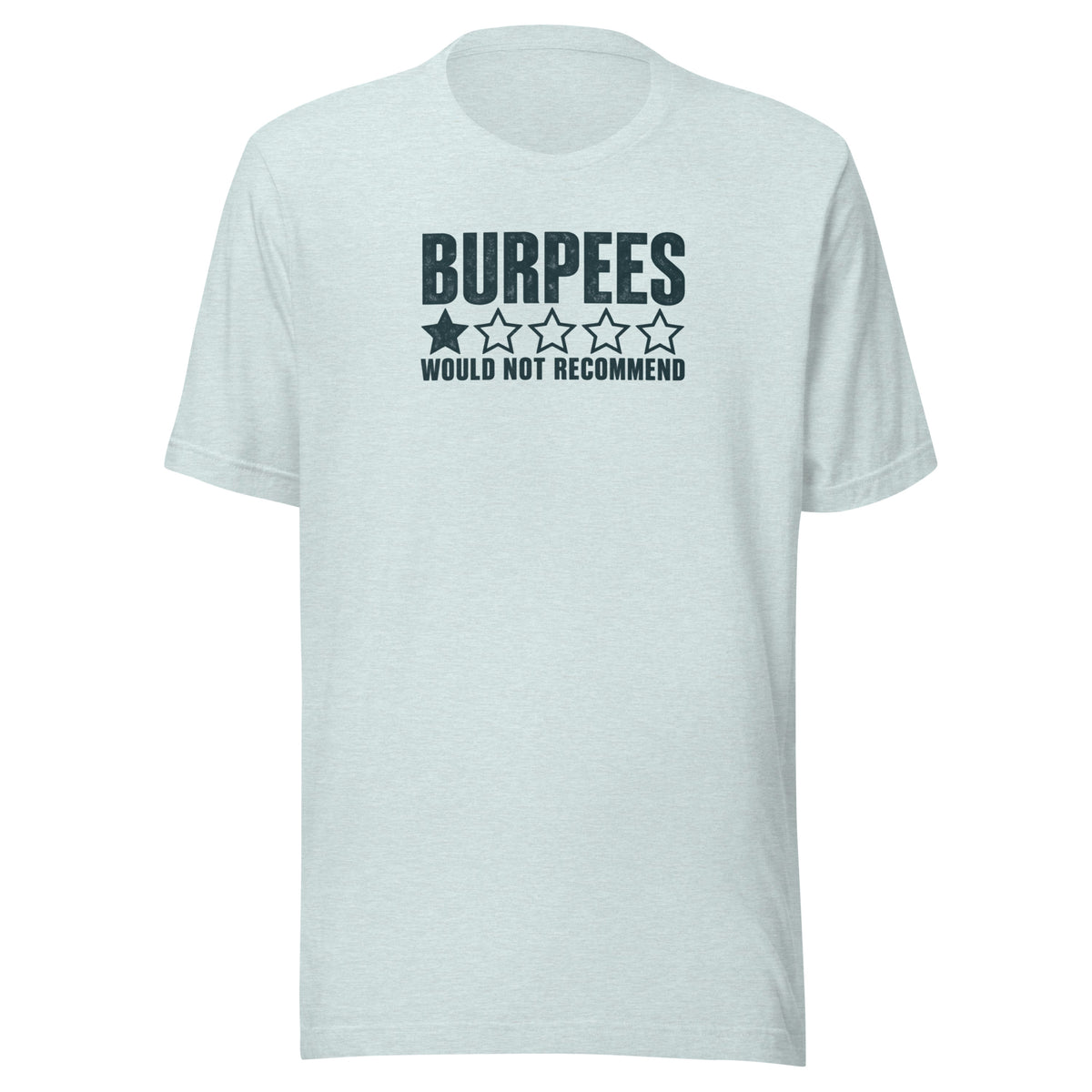 Burpees: Would Not Recommend Everyday T-Shirt