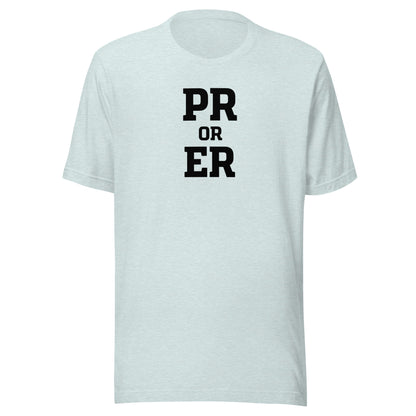 PR or ER Everyday T-Shirt