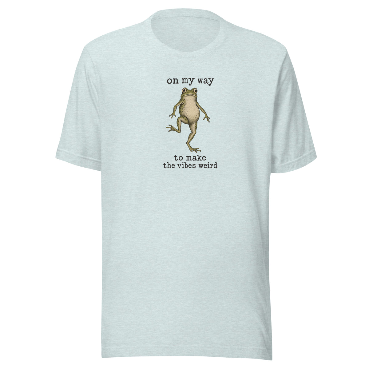 On My Way to Make the Vibes Weird Everyday T-Shirt