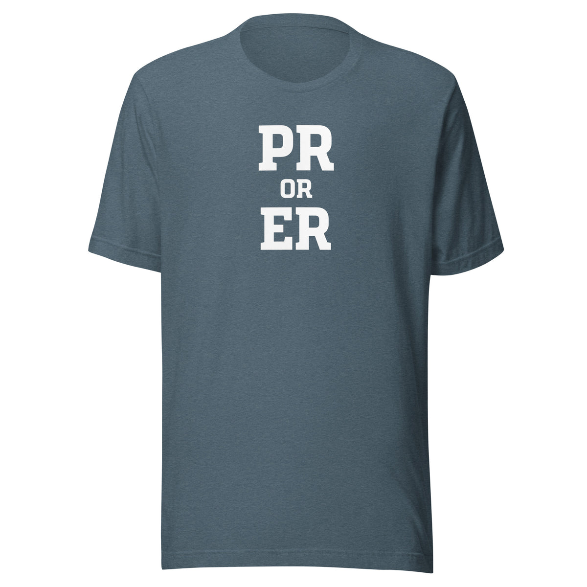 PR or ER Everyday T-Shirt