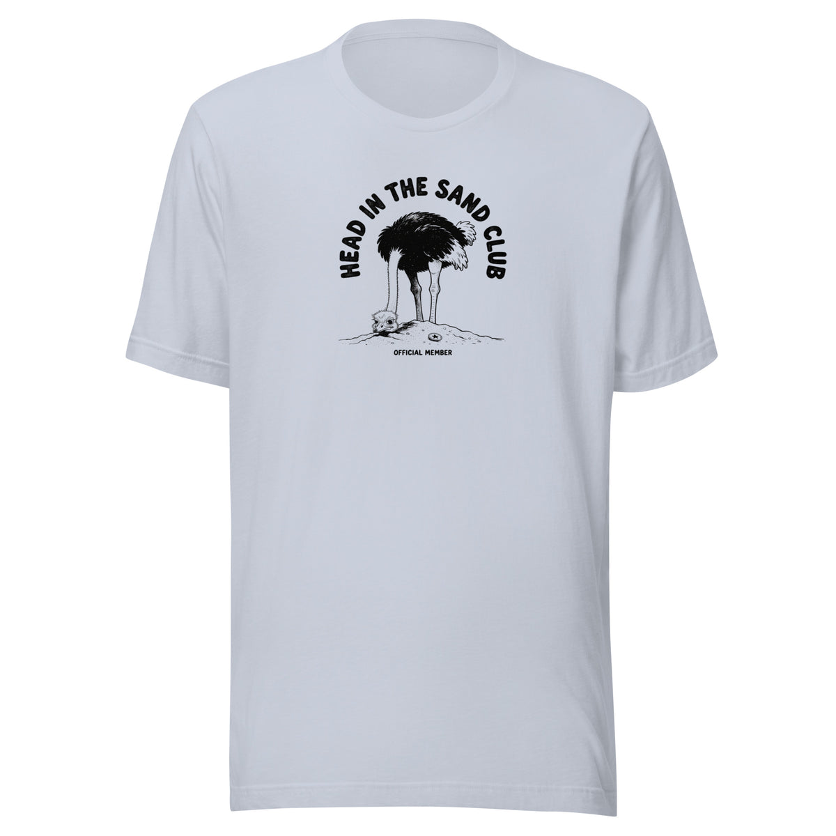 Head in the Sand Club Everyday T-Shirt
