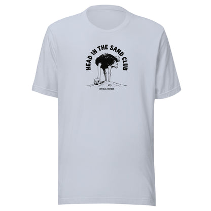 Head in the Sand Club Everyday T-Shirt