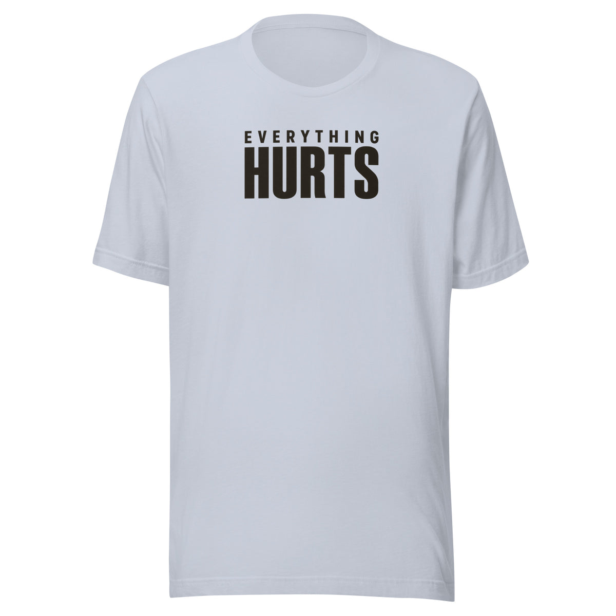 Everything Hurts Everyday T-Shirt
