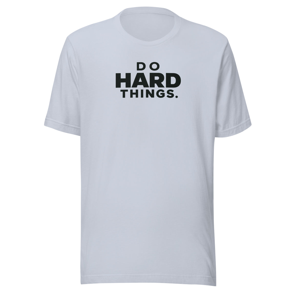 Do Hard Things Everyday T-Shirt