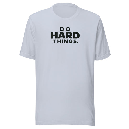 Do Hard Things Everyday T-Shirt