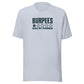 Burpees: Would Not Recommend Everyday T-Shirt