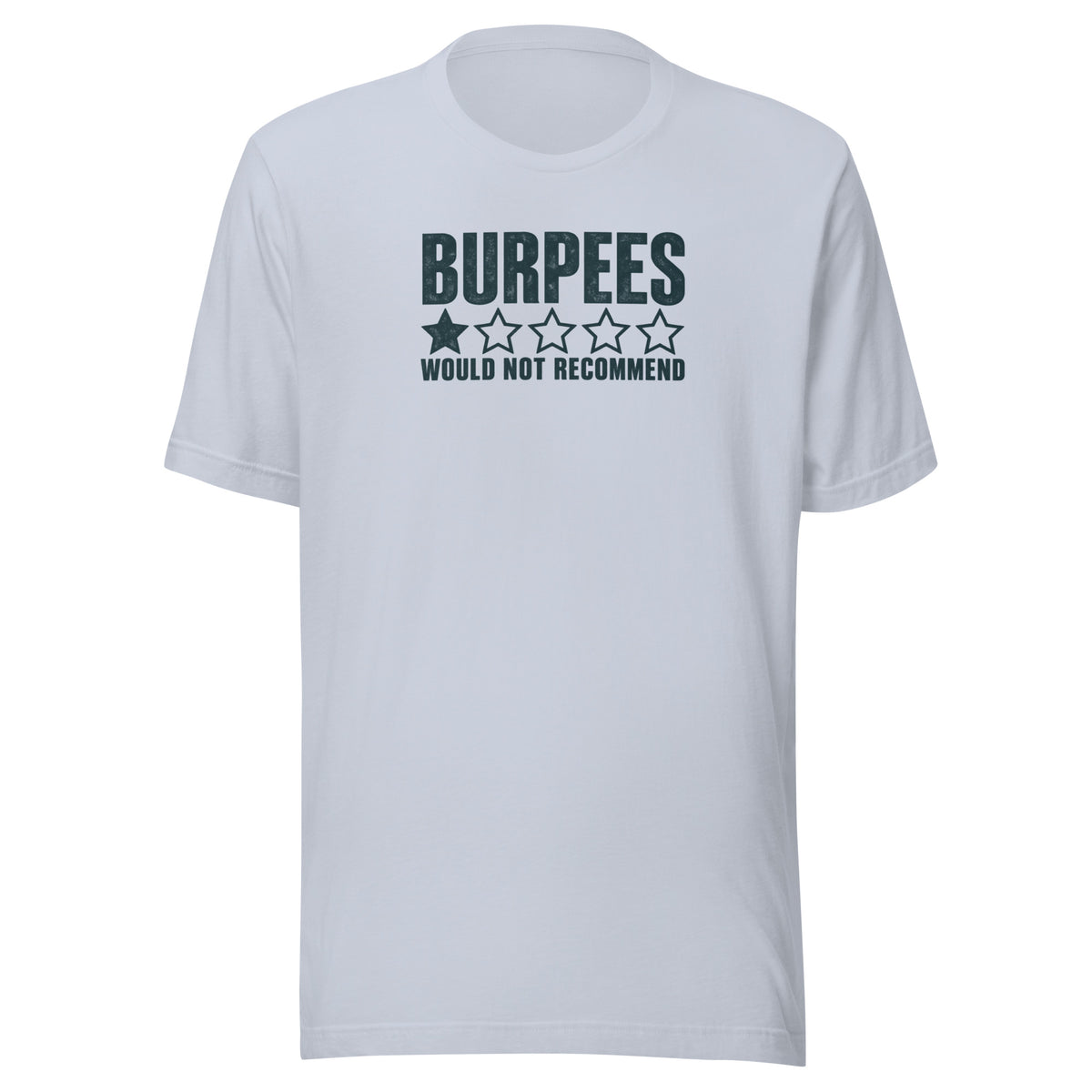 Burpees: Would Not Recommend Everyday T-Shirt