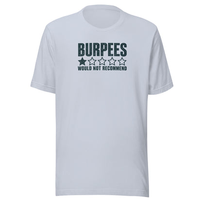 Burpees: Would Not Recommend Everyday T-Shirt