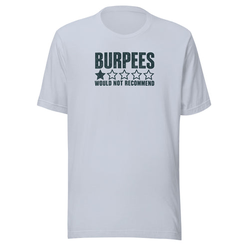 Burpees: Would Not Recommend Everyday T-Shirt
