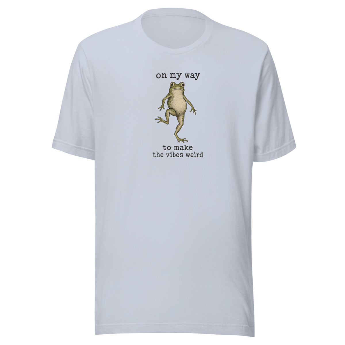 On My Way to Make the Vibes Weird Everyday T-Shirt