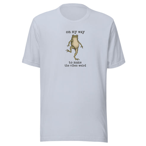 On My Way to Make the Vibes Weird Everyday T-Shirt