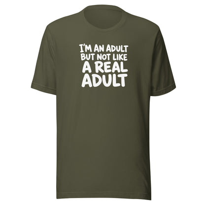 I'm an Adult But Not Like a Real Adult Everyday T-Shirt