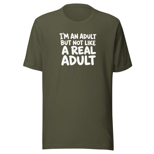 I'm an Adult But Not Like a Real Adult Everyday T-Shirt