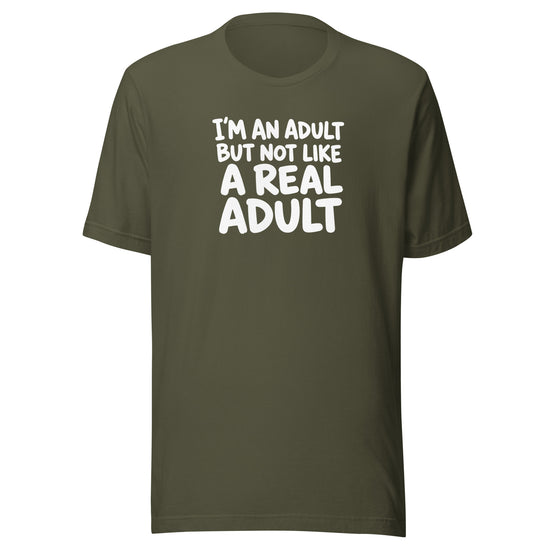 I'm an Adult But Not Like a Real Adult Everyday T-Shirt