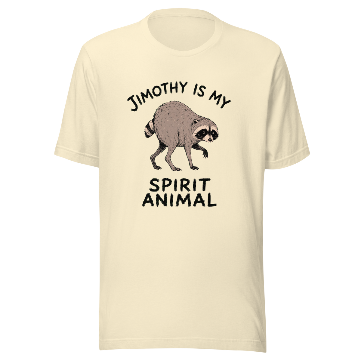 Jimothy Is My Spirit Animal Everyday T-Shirt - Natural