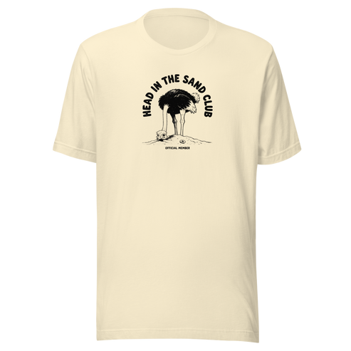 Head in the Sand Club Everyday T-Shirt