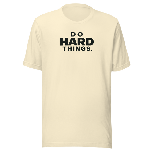 Do Hard Things Everyday T-Shirt